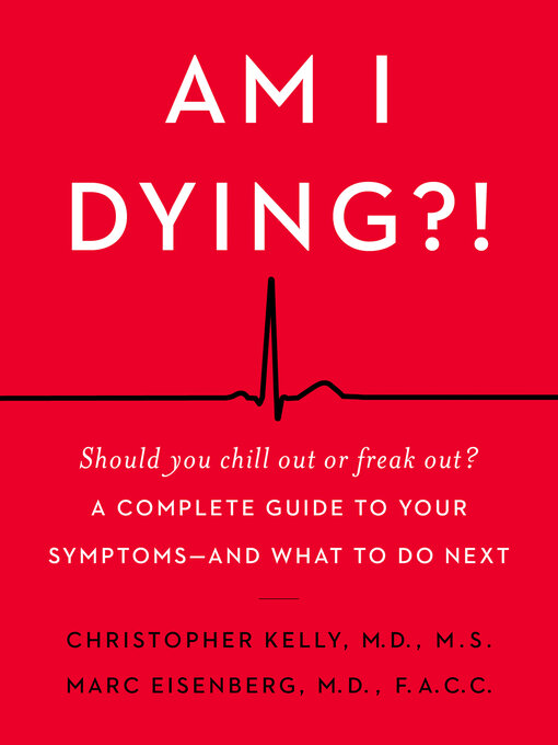 Title details for Am I Dying?! by Christopher Kelly M.D. - Wait list